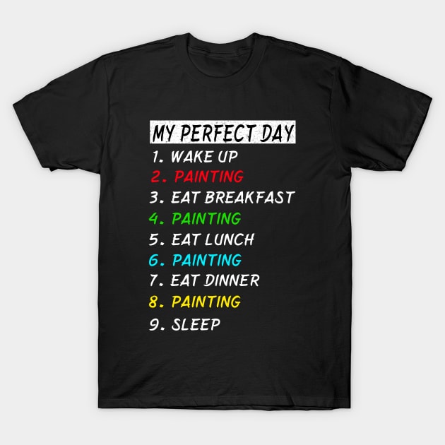 Wake Up Eat Sleep T-shirt Funny Cool Tee Gift Painting T-Shirt by gdimido